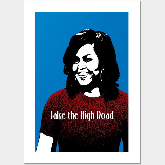 Michelle Obama Take the High Road Wall Art by candhdesigns